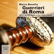 Guerrieri di Roma, vol. 3 [Warriors of Rome, Vol. 3] | [Marco Busetta]