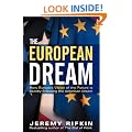 The European Dream: How Europe's Vision of the Future is Quietly Eclipsing the American Dream