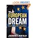 The European Dream: How Europe's Vision of the Future is Quietly Eclipsing the American Dream