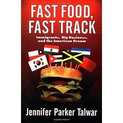 Fast Food, Fast Track? Immigrants, Big Business, and the American Dream