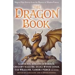 The Dragon Book: Magical Tales from the Masters of Modern Fantasy. Edited by Jack Dann and Gardner Dozois