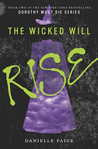 The Wicked Will Rise (Dorothy Must Die), by Danielle Paige
