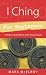 I Ching for Beginners: A Modern Interpretation of the Ancient Oracle (For Beginners (Llewellyn's)) by Mark McElroy