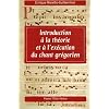 Introduction � la th�orie et � l'ex�cution du chant gr�gorien