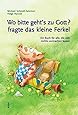 Wo bitte geht's zu Gott, fragte das kleine Ferkel: Ein Buch f&uuml;r alle, die sich nichts vormachen lassen