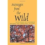 messages from the wild an almanac of suburban natural and unnatural history