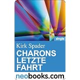 Charons letzte Fahrt (neobooks Single): Kirk Spaders Lachfaltenmanufaktur 1von "Kirk Spader"
