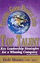 Turning Good People Into Top Talent: Key Leadership Strategies for a Winning Company, Revised Fourth Edition