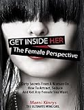 Get Inside Her: Dirty Dating Tips & Secrets From A Woman On How To Attract, Seduce And Get Any Female You Want