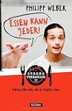 Philipp Weber 'Essen kann jeder!: Streng verdaulich. Fakten f�r alle, die es t�glich tun.'