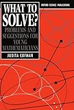 What to Solve?: Problems and Suggestions for Young Mathematicians (Oxford Science Publications)