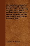 The Badminton Magazine Of Sports And Pastimes - October 1903 - Containing Chapters On: Amateur Football, The Past Cricket Season, Bookmakers And Bookmaking And Famous Homes Of Sport