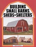 Building Small Barns, Sheds & Shelters - 0882662457