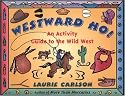 Westward Ho!: An Activity Guide to the Wild West (A Kid's Guide series)