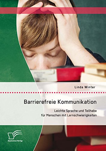 Barrierefreie Kommunikation: Leichte Sprache und Teilhabe für Menschen mit Lernschwierigkeiten (German Edition)