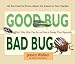 Good Bug, Bad Bug: Who s Who, What They Do, and How to Manage Them Organically (All You Need to Know about the Insects in Your Garden)