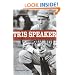 Tris Speaker: The Rough-and-Tumble Life of a Baseball Legend