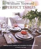 Perfect tables : tabletop secrets, settings and centrepieces for delicious dining