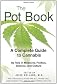 The Pot Book: A Complete Guide to the Risks and Benefits of Cannabis