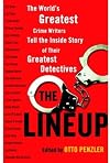 The Lineup: The World's Greatest Crime Writers Tell the Inside Story of Their Greatest Detectives