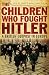 The Children Who Fought Hitler: A British Outpost in Europe