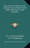 Una and the Red Cross Knight and Other Tales from Spensers Faery Queene