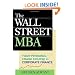 The Wall Street MBA: Your Personal Crash Course in Corporate Finance