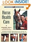 Horse Health Care: A Step-By-Step Photographic Guide to Mastering Over 100 Horsekeeping Skills (Horsekeeping Skills Library)