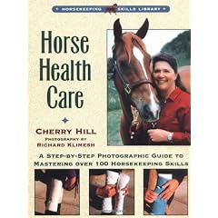 Horse Health Care: A Step-By-Step Photographic Guide to Mastering Over 100 Horsekeeping Skills