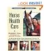 Horse Health Care: A Step-By-Step Photographic Guide to Mastering Over 100 Horsekeeping Skills (Horsekeeping Skills Library)