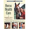 Horse Health Care: A Step-By-Step Photographic Guide to Mastering Over 100 Horsekeeping Skills