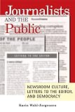 Journalists and the public : newsroom culture, letters to the editor, and democracy