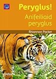 Peryglus! : anifeiliaid peryglus