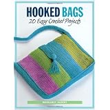 Hooked Bags: 20 Easy Crochet Projects