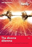 The Divorce Dilemma: Gods Last Word on Lasting Commitment (Family Focus) (Family Focal Point)