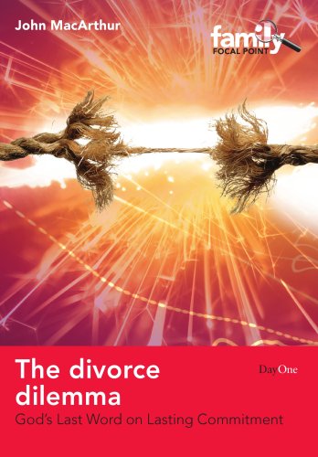 The Divorce Dilemma: God's Last Word on Lasting Commitment (Family Focus) (Family Focal Point)