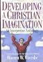 Developing a Christian Imagination: An Interpretative Anthology