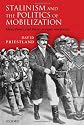 Stalinism and the Politics of Mobilization