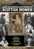 The Biographical Dictionary of Scottish Women: From Earliest Times to 2004