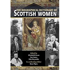The Biographical Dictionary of Scottish Women: From Earliest Times to 2004
