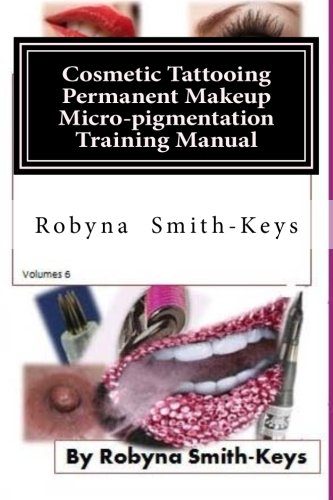 Cosmetic Tattoo Permanent Makeup Micro-pigmentation Training Manual.
