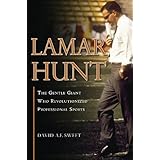 Lamar Hunt: The Gentle Giant Who Revolutionized Professional Sports