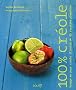 100 % cr�ole : Voyage en pays cr�ole illustr� de 80 recettes piment�es