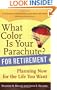 What Color Is Your Parachute? for Retirement: Planning Now for the Life You Want