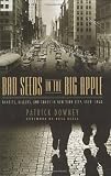 Bad Seeds in the Big Apple: Bandits, Killers, and Chaos in New York City, 1920-1940