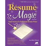 Resume Magic, 4th Ed: Trade Secrets of a Professional Resume Writer (Resume Magic Trade Secrets of a Professional Resume... by Susan Britton Whitcomb