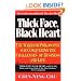Thick Face, Black Heart: The Warrior Philosophy for Conquering the Challenges of Business and Life