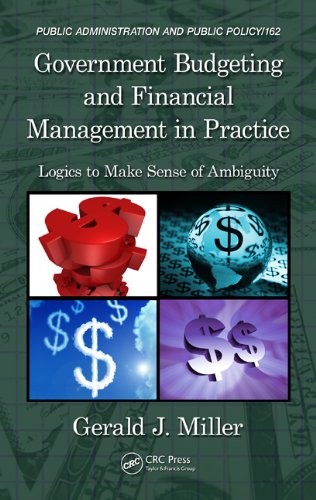 Government Budgeting and Financial Management in Practice: Logics to Make Sense of Ambiguity (Public Administration and Public Policy)