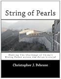 String of Pearls: Meeting The Challenge of Chinas Rising Power across the Asian Littoral