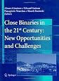 Close Binaries in the 21st Century: New Opportunities and Challenges